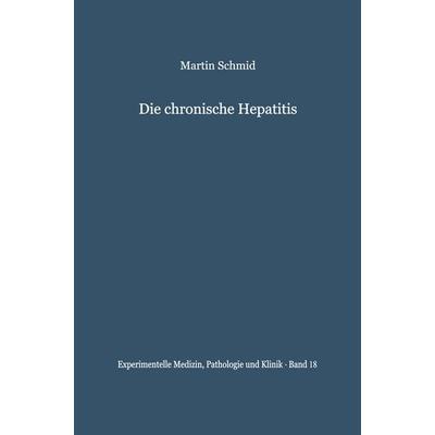 Die chronische Hepatitis, Taschenbuch von M. Schmid, Springer Berlin, 978-3-642-86227-4