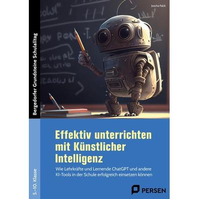 Effektiv unterrichten mit Künstlicher Intelligenz, Geheftet von Joscha Falck, Persen Verlag in der AAP Lehrerwelt GmbH, 978-3-403-21183-9