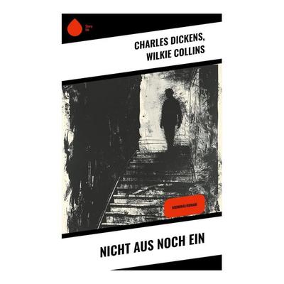 Nicht aus noch ein, Taschenbuch von Charles Dickens,Wilkie Collins, Sharp Ink, 978-80-283-4336-1