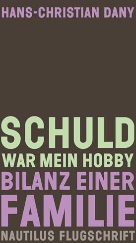 Hans-Christian Dany - Schuld war mein Hobby: Bilanz einer Familie (Flugschrift) - Preis vom 04.10.2026 03:51:26 h