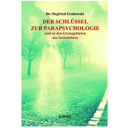 Der Schlüssel zur Parapsychologie und zu den Grenzgebieten des Seelenlebens, Sachbücher von Siegfried Grabowski, Dr. Siegfried Grabowski