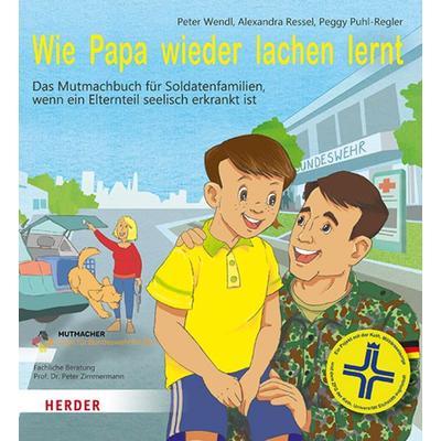 Wie Papa wieder lachen lernt, Gebundene Ausgabe von Peter Wendl,Peggy Puhl-Regler,Alexandra Ressel, Herder, 978-3-451-71705-5