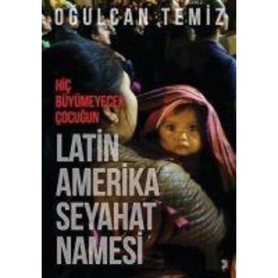 Hic Büyümeyecek Cocugun Latin Amerika Seyahatnamesi, Taschenbuch von Ogulcan Temiz, Cinius Yayinlari
