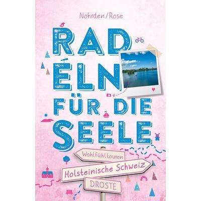 Holsteinische Schweiz. Radeln für die Seele, Taschenbuch von Dörte Nohrden,Kerstin Rose, Droste Verlag GmbH, 978-3-7700-2407-0