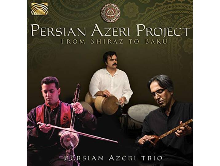 Persian Azeri Trio - Persian Azeri Project - From Shiraz