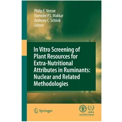 In vitro screening of plant resources for extra-nutritional attributes in ruminants: nuclear and rel, Fachbücher von Philip E. Vercoe, Harinder P.S. Makkar, Anthony C. Schlink, Anthony, P S Makkar, Harinder/C Schlink