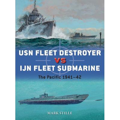 USN Fleet Destroyer Vs Ijn Fleet Submarine, Taschenbuch von Mark Stille, Osprey Publishers, 978-1-4728-2063-1