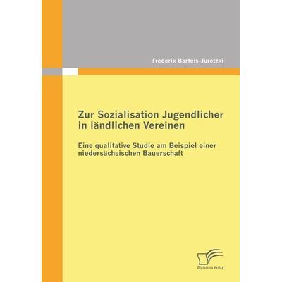 Zur Sozialisation Jugendlicher in ländlichen Vereinen: Eine qualitative Studie am Beispiel einer niedersächsischen Bauerschaft, Taschenbuch von