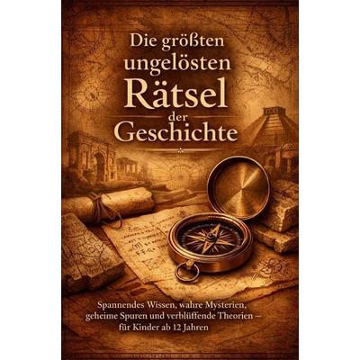 Die größten ungelösten Rätsel der Geschichte, Taschenbuch von Johannes Ehrenberg, Bookmundo, 978-94-039-5325-0