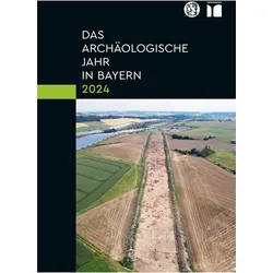 Das archäologische Jahr in Bayern 2024, Fachbücher von Bayerisches Landesamt für Denkmalpflege, Gesellschaft für Archäologie in Bayern