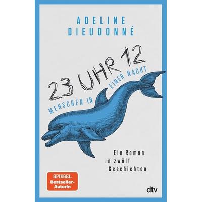 23 Uhr 12 – Menschen in einer Nacht, Gebundene Ausgabe von Adeline Dieudonné, dtv, 978-3-423-29022-7