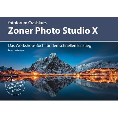 Crashkurs Zoner Photo Studio X, Taschenbuch von Peter Hoffmann, Fotoforum-Verlag, 978-3-945565-11-7