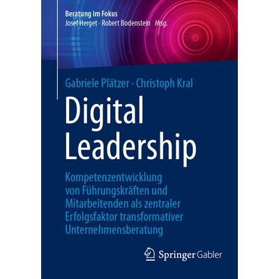 Digital Leadership, Taschenbuch von Gabriele Plätzer,Christoph Kral, Springer Berlin, 978-3-662-70321-2