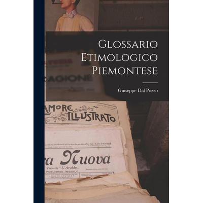 Glossario Etimologico Piemontese, Taschenbuch von Giuseppe Dal Pozzo, Creative Media Partners, LLC, 978-1-01-626964-3