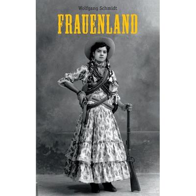 Frauenland, Taschenbuch von Wolfgang Schmidt, MBS, 978-94-037-0402-9