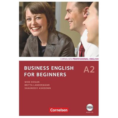 Business English for Beginners - Third Edition - A2, Taschenbuch von Shaunessy Ashdown,Britta Landermann,Mike Hogan,Andrew Frost, Cornelsen Verlag,