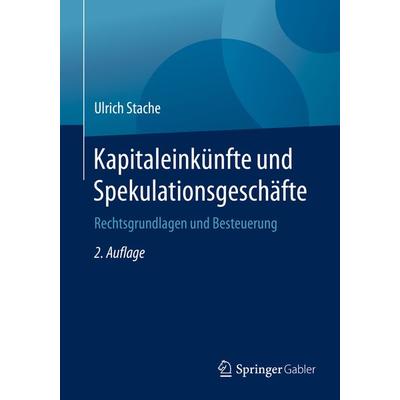 Kapitaleinkünfte und Spekulationsgeschäfte, Taschenbuch von Ulrich Stache, Springer Fachmedien Wiesbaden GmbH, 978-3-658-23017-3