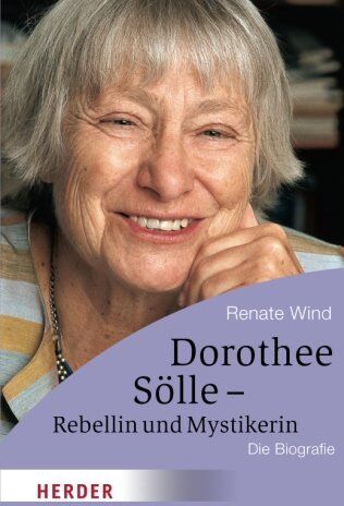 Renate Wind - Dorothee Sölle - Rebellin und Mystikerin: Die Biografie (HERDER spektrum) - Preis vom 13.10.2026 19:28:25 h
