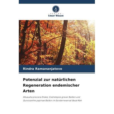 Potenzial zur natürlichen Regeneration endemischer Arten, Taschenbuch von Rindra Ramananjatovo, Verlag Unser Wissen