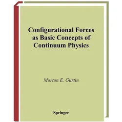 Configurational Forces as Basic Concepts of Continuum Physics, Fachbücher von Morton E. Gurtin
