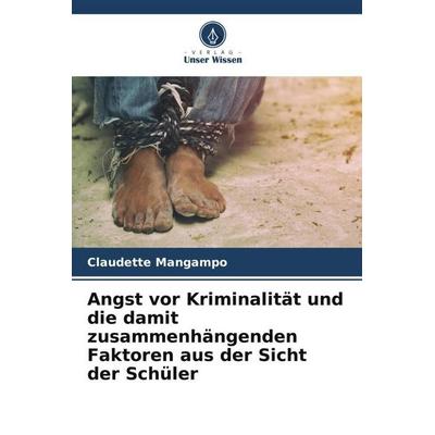 Angst vor Kriminalität und die damit zusammenhängenden Faktoren aus der Sicht der Schüler, Taschenbuch von Claudette Mangampo,Alexon Nemecius Pandaan,