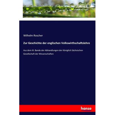 Zur Geschichte der englischen Volkswirthschaftslehre, Taschenbuch von Wilhelm Roscher, Hansebooks, 978-3-337-36090-0