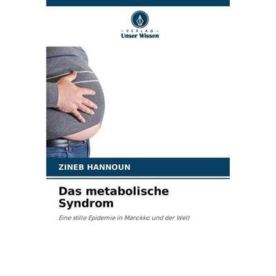 Das metabolische Syndrom, Taschenbuch von Zineb Hannoun, Verlag Unser Wissen, 978-620-9-29161-6