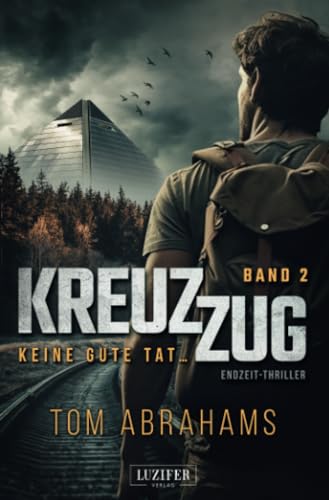 Tom Abrahams - KREUZZUG 2: KEINE GUTE TAT ...: Endzeit-Thriller: postapokalyptischer Thriller - Preis vom 09.10.2026 07:28:09 h