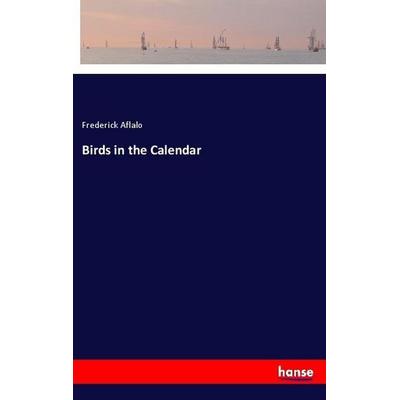 Birds in the Calendar, Taschenbuch von Frederick Aflalo, Hansebooks, 978-3-337-55278-7
