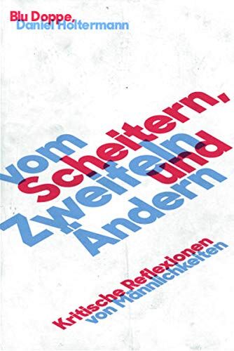 Blu Doppe - Vom Scheitern, Zweifeln und Ändern: Kritische Reflexionen von Männlichkeiten - Preis vom 01.10.2026 17:08:56 h