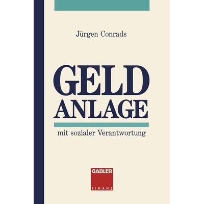 Geld Anlage, Taschenbuch von Jürgen Conrads, Betriebswirtschaftlicher Verlag Gabler, 978-3-409-14156-7