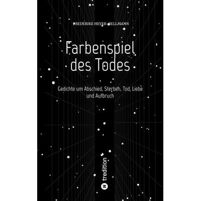Farbenspiel des Todes, Taschenbuch von Frederike Heyer-Bellmann, Tredition, 978-3-347-58572-0