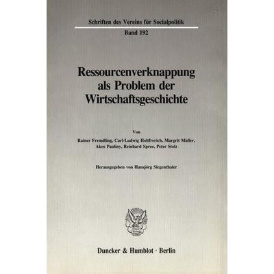 Ressourcenverknappung als Problem der Wirtschaftsgeschichte., Taschenbuch von , Duncker & Humblot, 978-3-428-06816-6