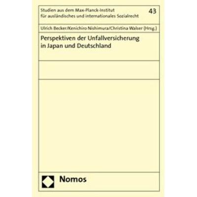 Perspektiven der Unfallversicherung in Japan und Deutschland, Taschenbuch von Ulrich Becker,Kenichiro Nishimura,Christina Walser, Nomos,