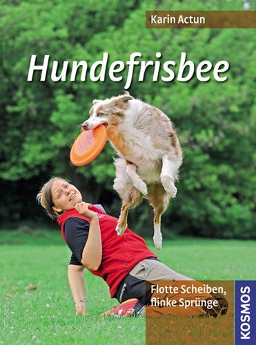 Karin Actun - Hundefrisbee: Flinke Scheiben, flotte Sprünge: Flotte Scheiben, flinke Sprünge - Preis vom 30.09.2026 09:01:18 h
