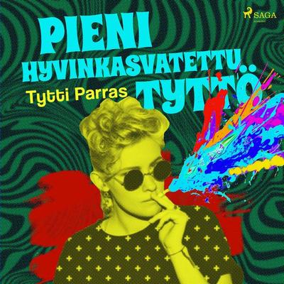 Pieni hyvinkasvatettu tyttö - Tytti Parras, Audio, 9788728466704
