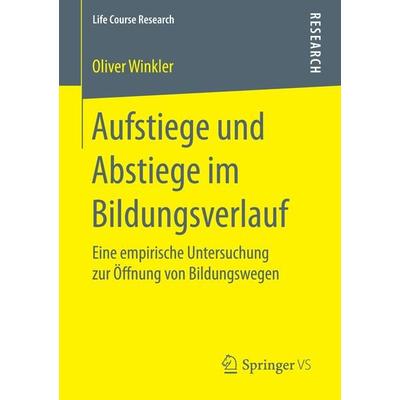Aufstiege und Abstiege im Bildungsverlauf, Taschenbuch von Oliver Winkler, Springer Fachmedien Wiesbaden GmbH, 978-3-658-15725-8