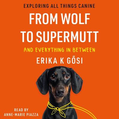 From Wolf to Supermutt and Everything In Between - Erika K. Gősi, Audio, 9781803139289