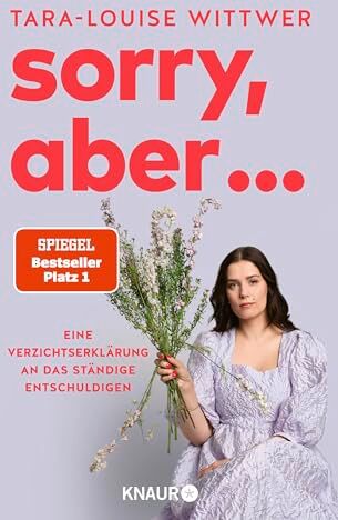 Tara-Louise Wittwer - Sorry, aber ...: Eine Verzichtserklärung an das ständige Entschuldigen - Preis vom 11.10.2026 03:10:56 h