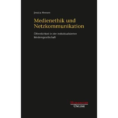 Medienethik und Netzkommunikation, Taschenbuch von Jessica Heesen, Humanities Online, 978-3-934157-61-3
