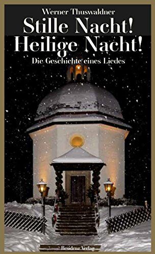 werner thuswaldner - Stille Nacht! Heilige Nacht!: Die Geschichte eines Liedes - erweiterte Neuauflage - Preis vom 16.10.2026 11:41:07 h