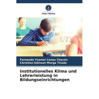 Institutionelles Klima und Lehrerleistung in Bildungseinrichtungen, Taschenbuch von Fernando Ysamel Cenas Chacón,Christian Edinson Murga Tirado,