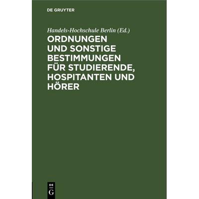 Ordnungen und sonstige Bestimmungen für Studierende, Hospitanten und Hörer, Gebundene Ausgabe von , De Gruyter, 978-3-11-245333-9
