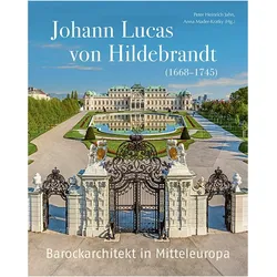 Johann Lucas von Hildebrandt (1668-1745, Biografien von Anna Mader-Kratky, Peter Heinrich Jahn