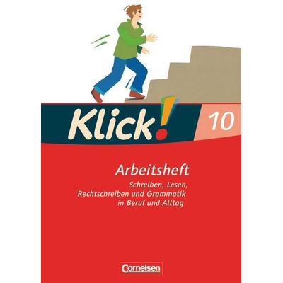 Klick! Deutsch 10. Schuljahr - Ausgabe 2007 - Schreiben, Lesen, Rechtschreiben und Grammatik in Beruf und Alltag - Arbeitsheft mit Lösungen,