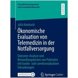 Ökonomische Evaluation von Telemedizin in der Notfallversorgung, Fachbücher von Julia Kuntosch