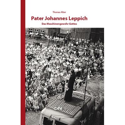Pater Johannes Leppich, Taschenbuch von Thomas Alber, Fe-medienvlg