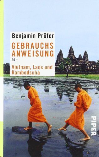 Benjamin Prüfer - Gebrauchsanweisung für Vietnam, Laos und Kambodscha - Preis vom 07.10.2026 11:45:10 h