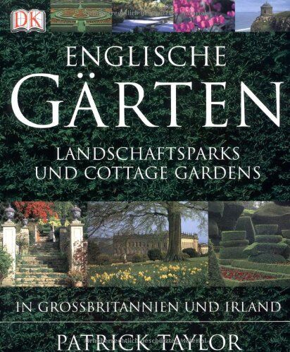 Patrick Taylor - Englische Gärten: Parks, Landschaftsgärten und Cottage Gardens in Großbritannien und Irland - Preis vom 15.10.2026 23:06:25 h