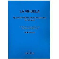 La Vihuela Spanische Musik der Renaissance für Vihuela für Gitarre übertragen, Fachbücher von Wolf Moser